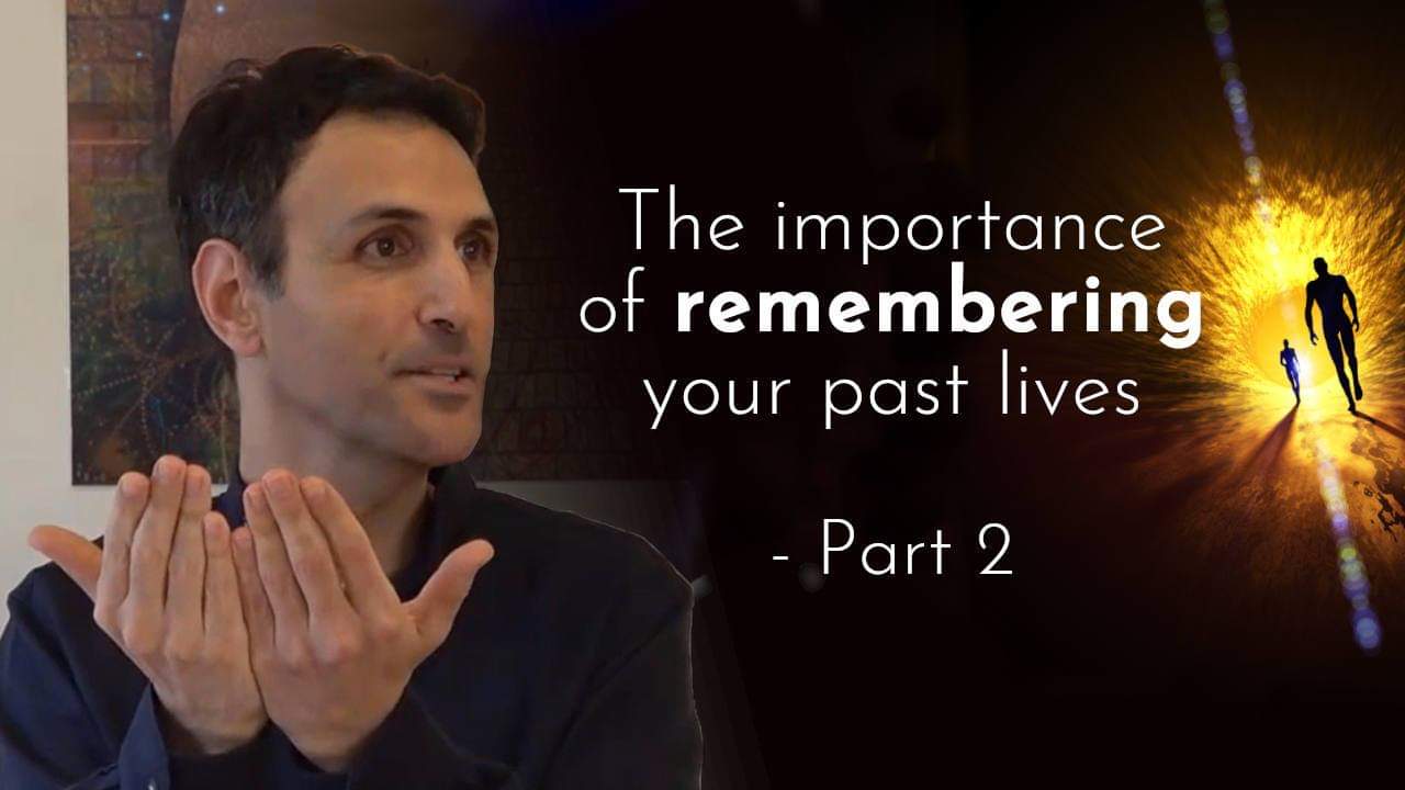 The Importance of Remembering Your Past Lives – Part 2