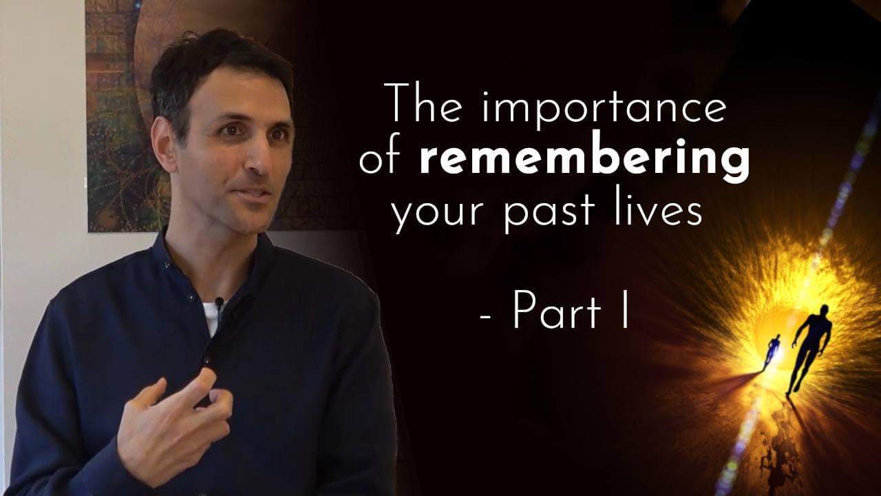 The Importance of Remembering Your Past Lives – Part 1