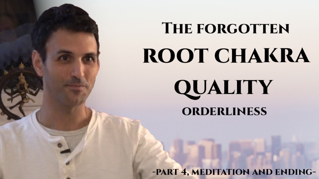 The Forgotten Root Chakra Quality: Order [Part 4, Talk & Meditation]