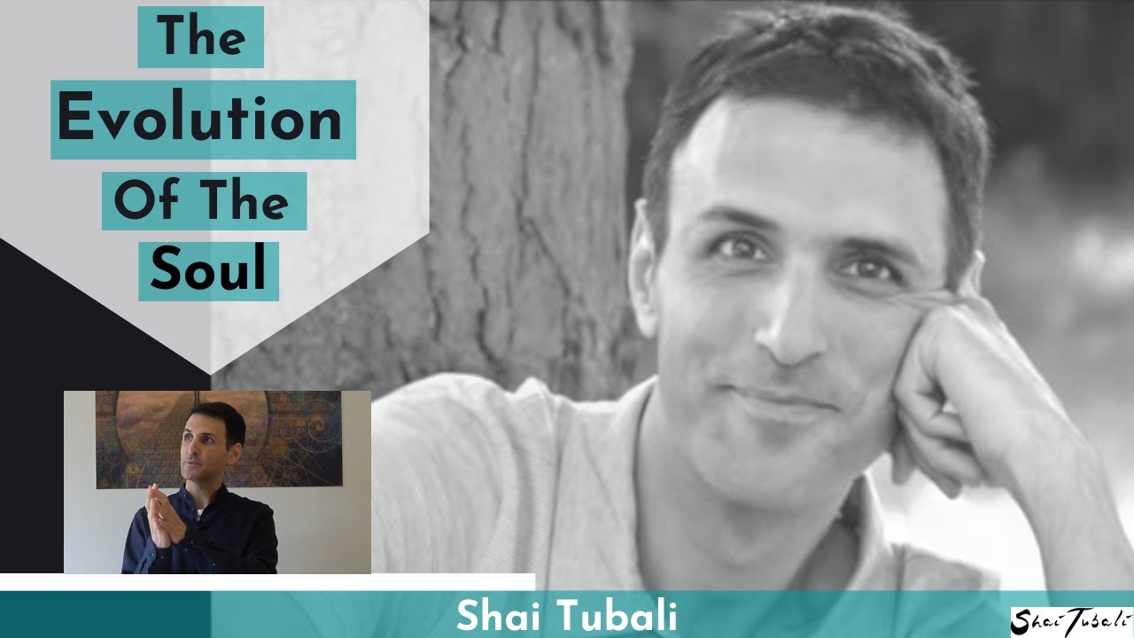 The Evolution of The Soul – Part 1 | Shai Tubali