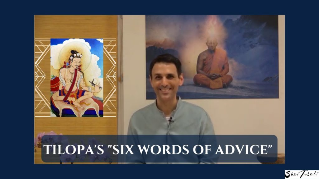 Tilopa's "Six Words of Advise" | Shai Tubali