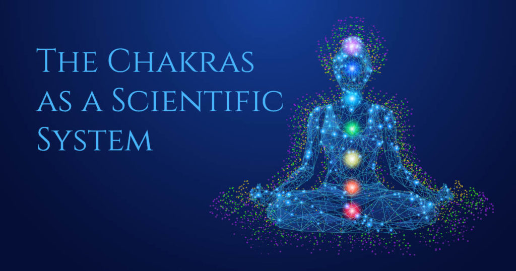 Chakras as a Scientific System