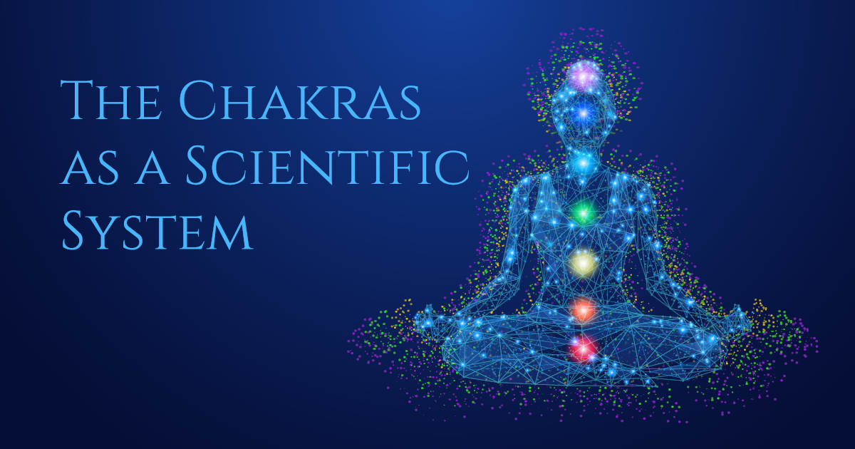 The Chakras as a scientific system