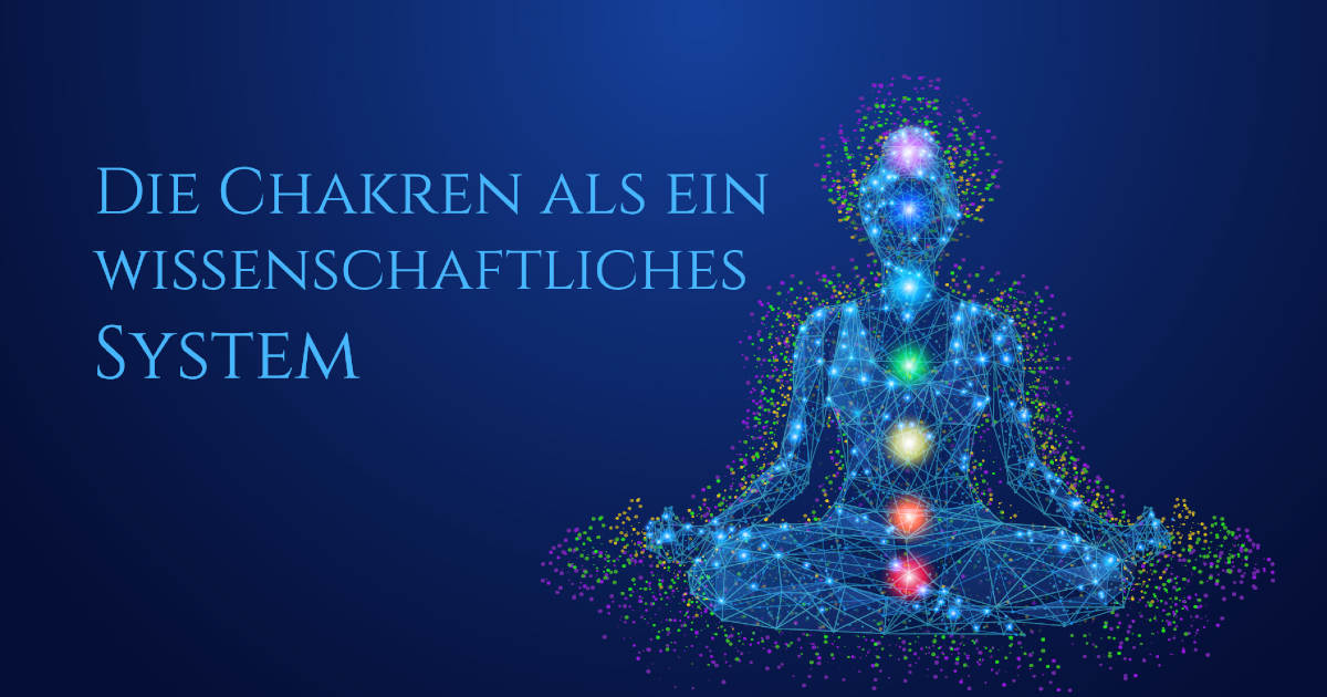 Die Chakren als wissenschaftliches System